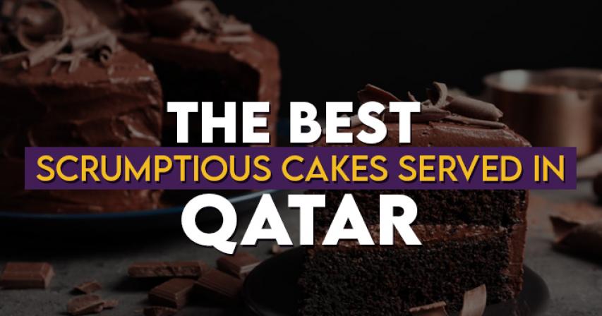 5 Most Scrumptious Cakes Served in Qatar 
