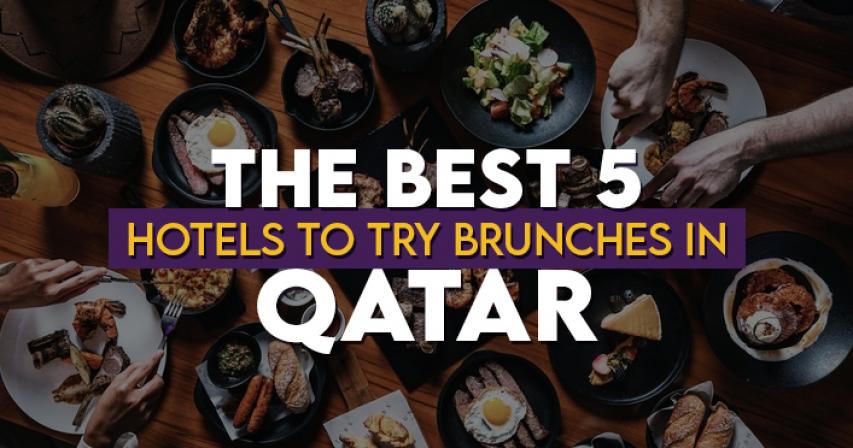 The Best 5 Hotels to Try Brunches in Qatar