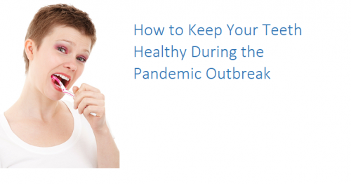 How to Keep Your Teeth Healthy During the Pandemic Outbreak