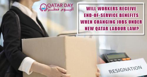 Will Workers Receive End-of-Service Benefits When Changing Jobs Under New Qatar Labour Law?