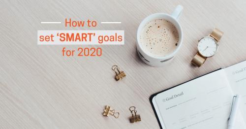 HOW TO TAKE ON 2020 WITH SMART GOAL SETTING
